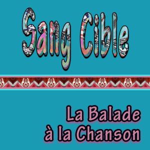 Pochette de la Balade à la chanson, single de Sang Cible, musique indie folk rock par Charles Ostiguy